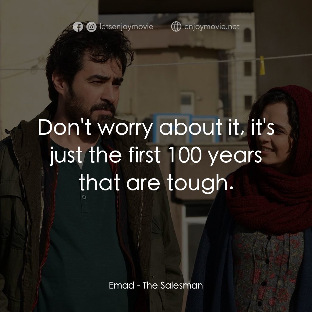 伊朗式遷居經典對白：Emad: Don't worry about it, it's just the first 100 years that are tough.