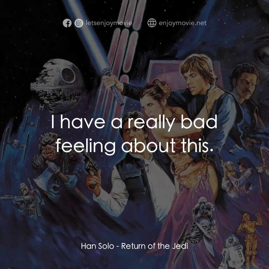 星球大戰：武士復仇電影對白：Han Solo: I have a really bad feeling about this.