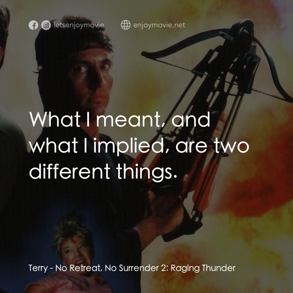 血的遊戲 2電影對白：Terry: What I meant, and what I implied, are two different things.