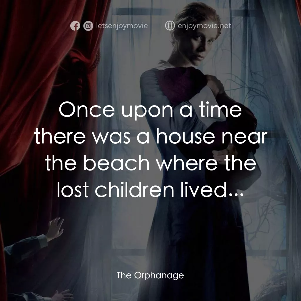 靈異孤兒院電影對白：Once upon a time there was a house near the beach where the lost children lived..