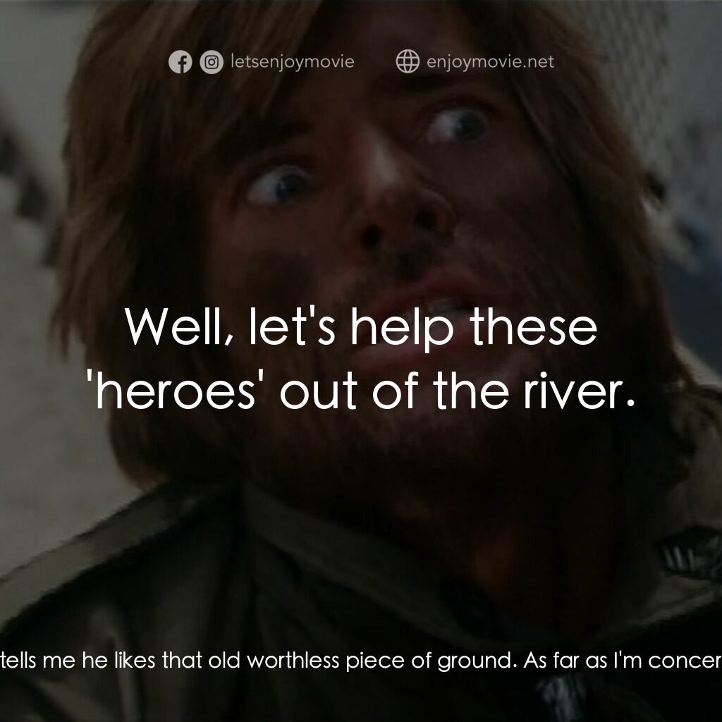 《Ruckus》經典台詞：Bubba:  Mr. Bellows, the only safe way we can get  ...