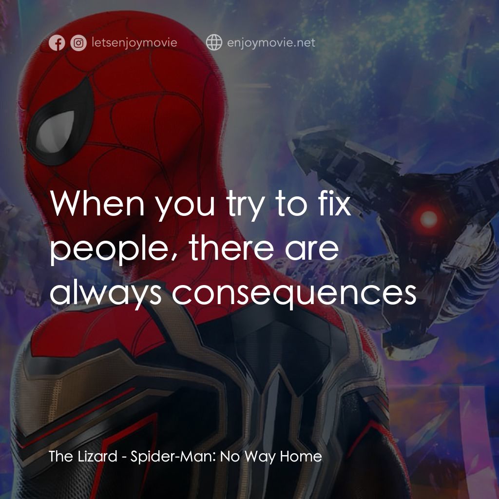 蜘蛛俠：不戰無歸電影對白：The Lizard: When you try to fix people, there are always consequences