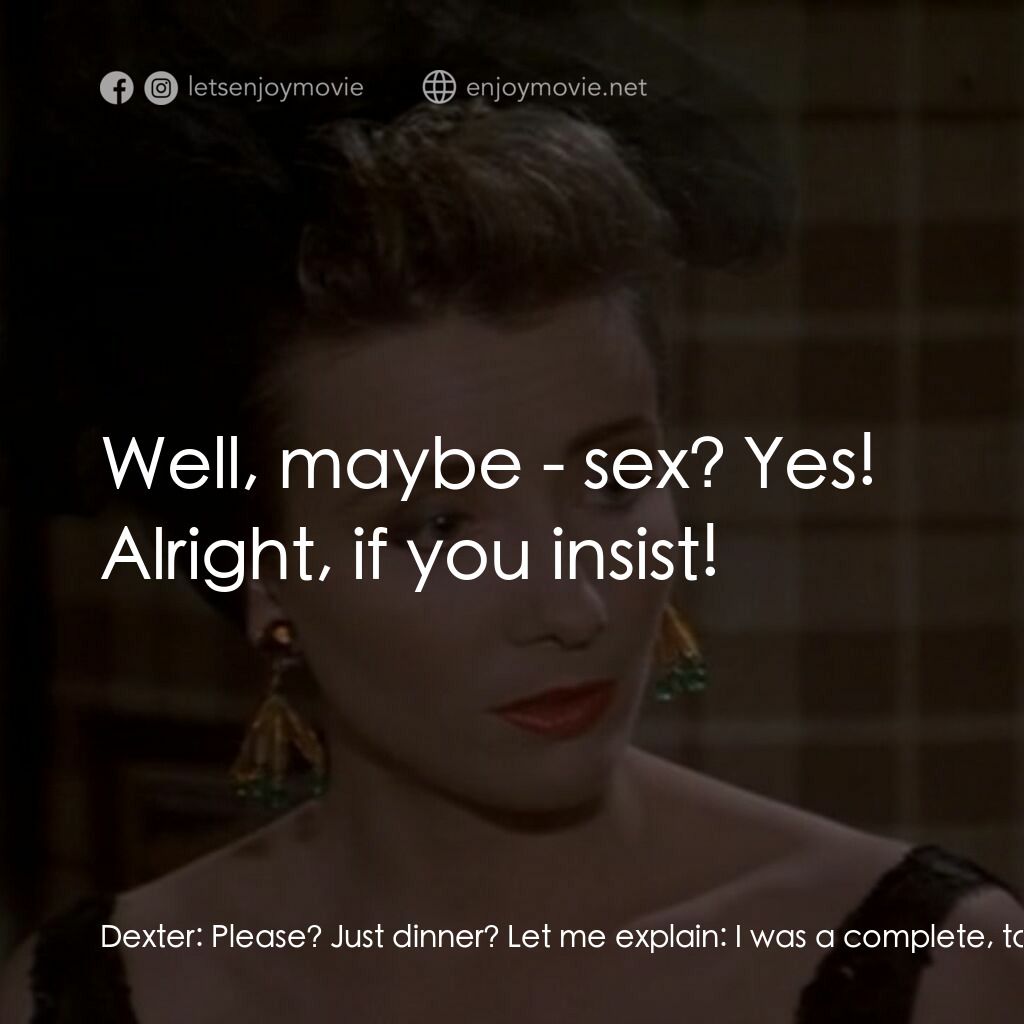 The Tall Guy電影對白：Dexter:  Please? Just dinner? Let me explain:  I was a complete, total, utter idi