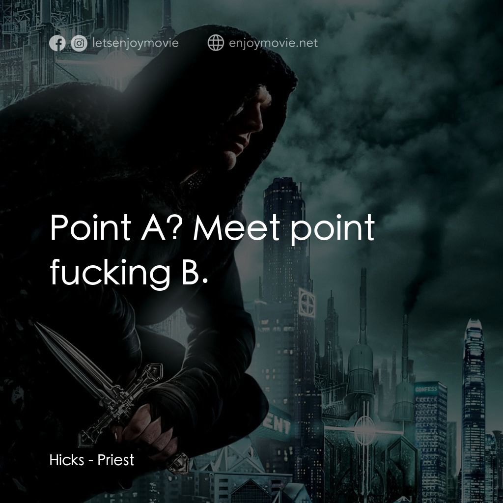 獵魔教士電影對白：Hicks: Point A? Meet point fucking B.