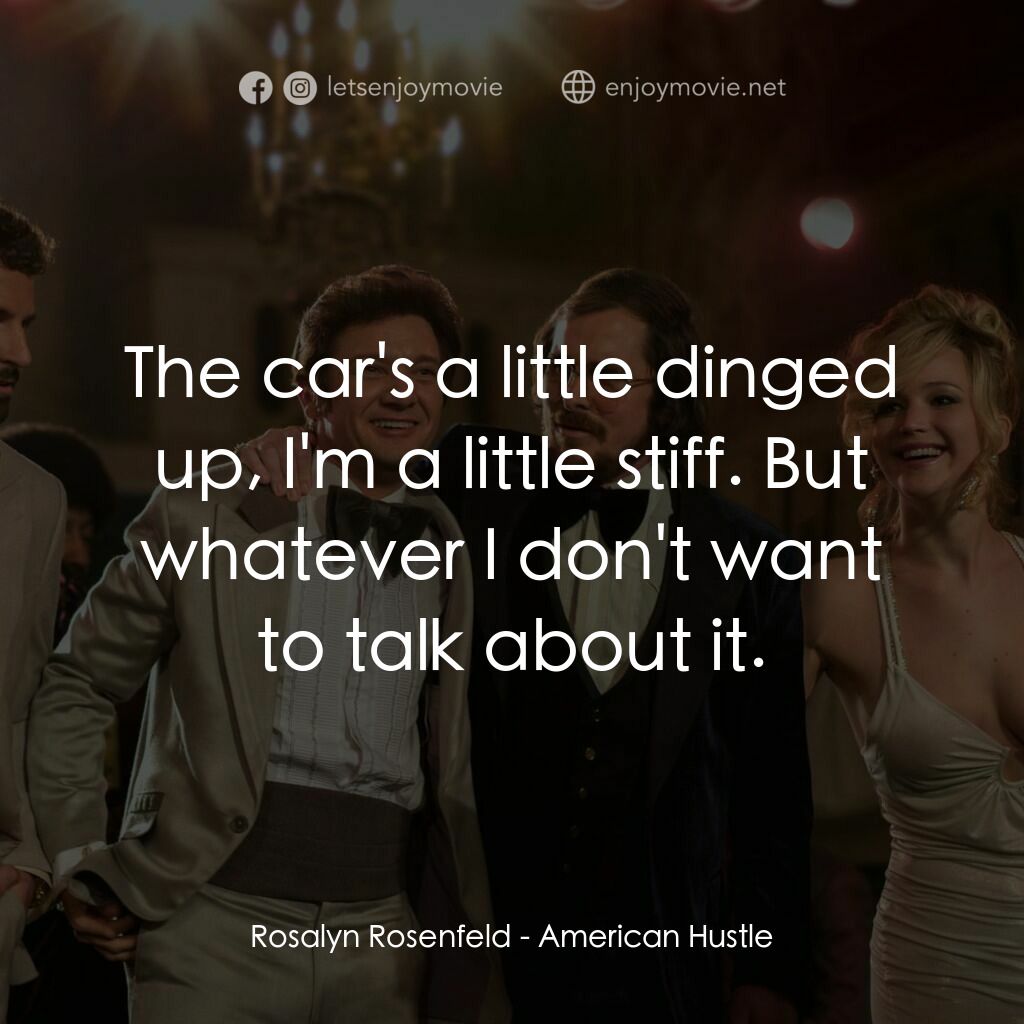 騙海豪情電影對白：Rosalyn Rosenfeld:  The car's a little dinged up, I'm a little stiff. But whateve