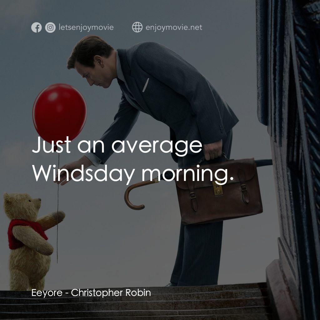 維尼與我電影對白：Eeyore: Just an average Windsday morning.