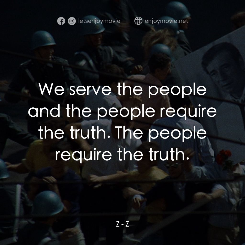大風暴電影對白：Z: We serve the people and the people require the truth. The people require the t