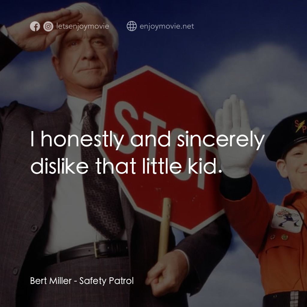 《Safety Patrol!》經典台詞：Bert Miller: I honestly and sincerely dislike that ...