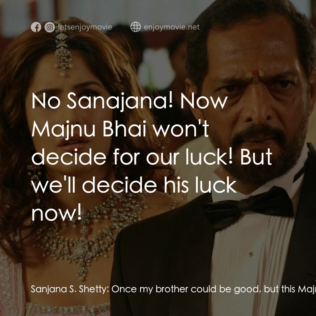 我女神來自黑幫電影對白：Sanjana S. Shetty:  Once my brother could be good, but this Majnu just... Rajiv S