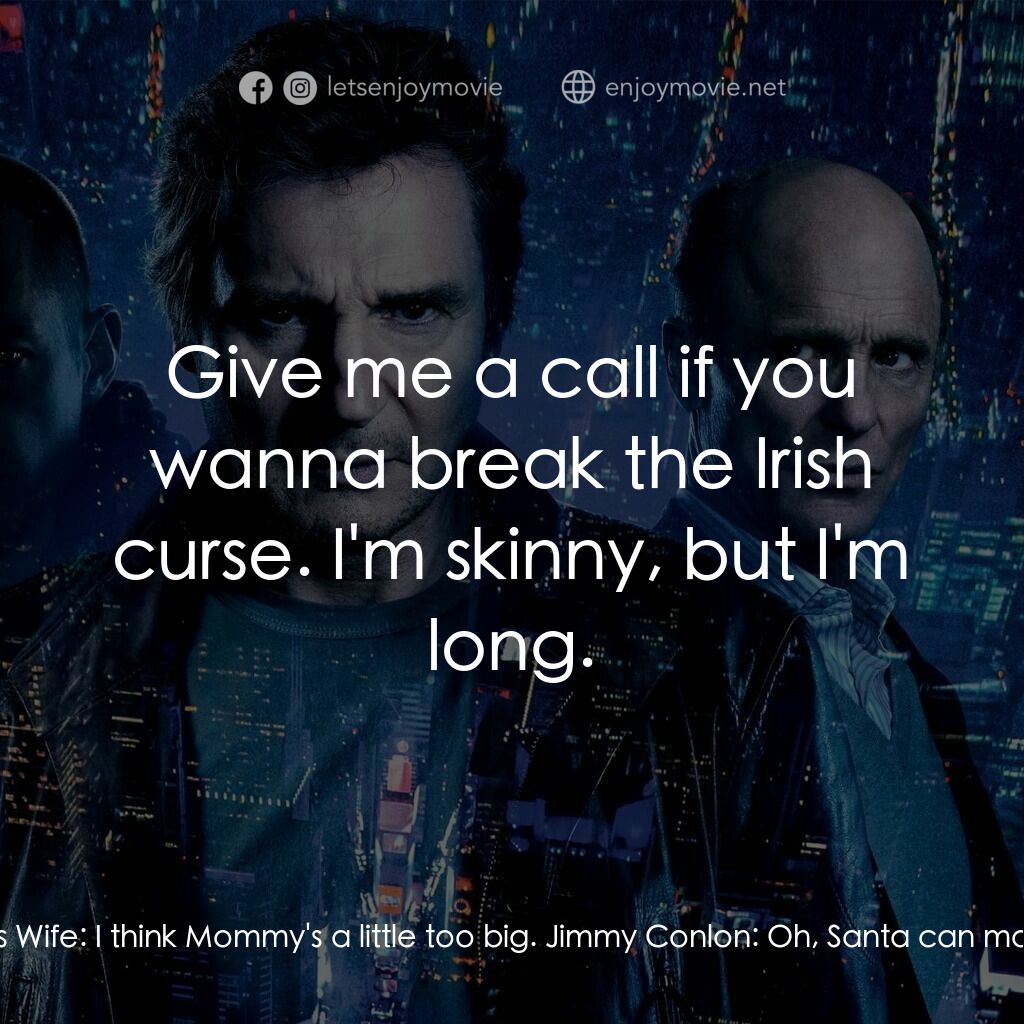 一夜狂奔電影對白：Kirsten:  Mommy, Santa smells funny. Jimmy Conlon:  Do you think mommy wants to s