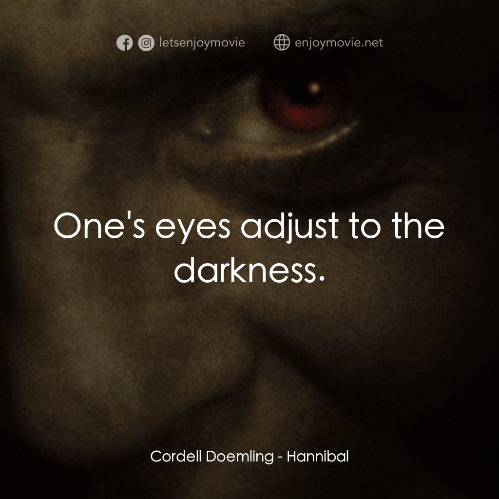 沉默的殺機電影對白：Cordell Doemling: One's eyes adjust to the darkness.