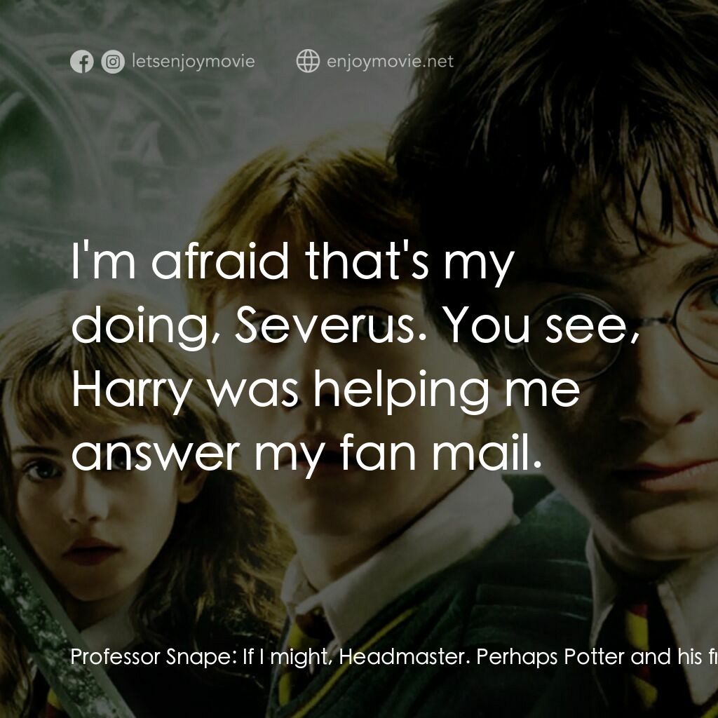 哈利波特：消失的密室電影對白：Professor Snape:  If I might, Headmaster. Perhaps Potter and his friends were sim