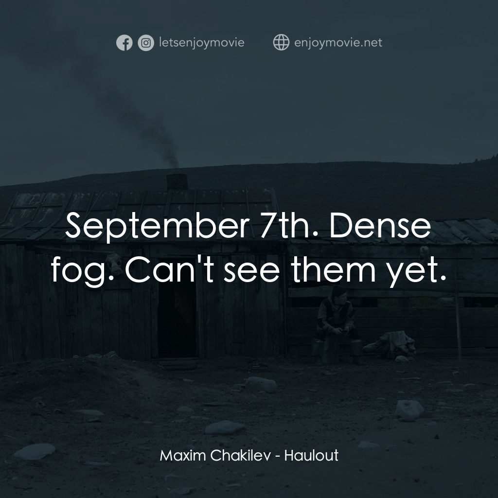 《上岸》經典台詞：Maxim Chakilev: September 7th. Dense fog. Can' ...