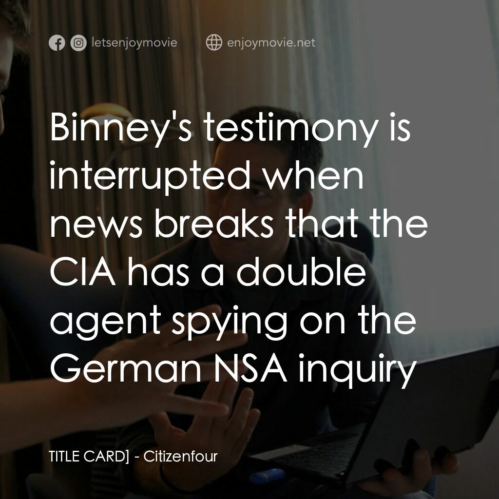 《第四公民》經典台詞：TITLE CARD]:  Binney's testimony is interrupte ...