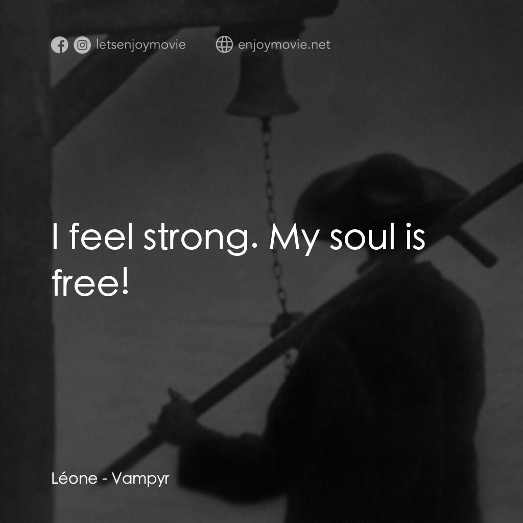 殭屍電影對白：Léone:  I feel strong. My soul is free!