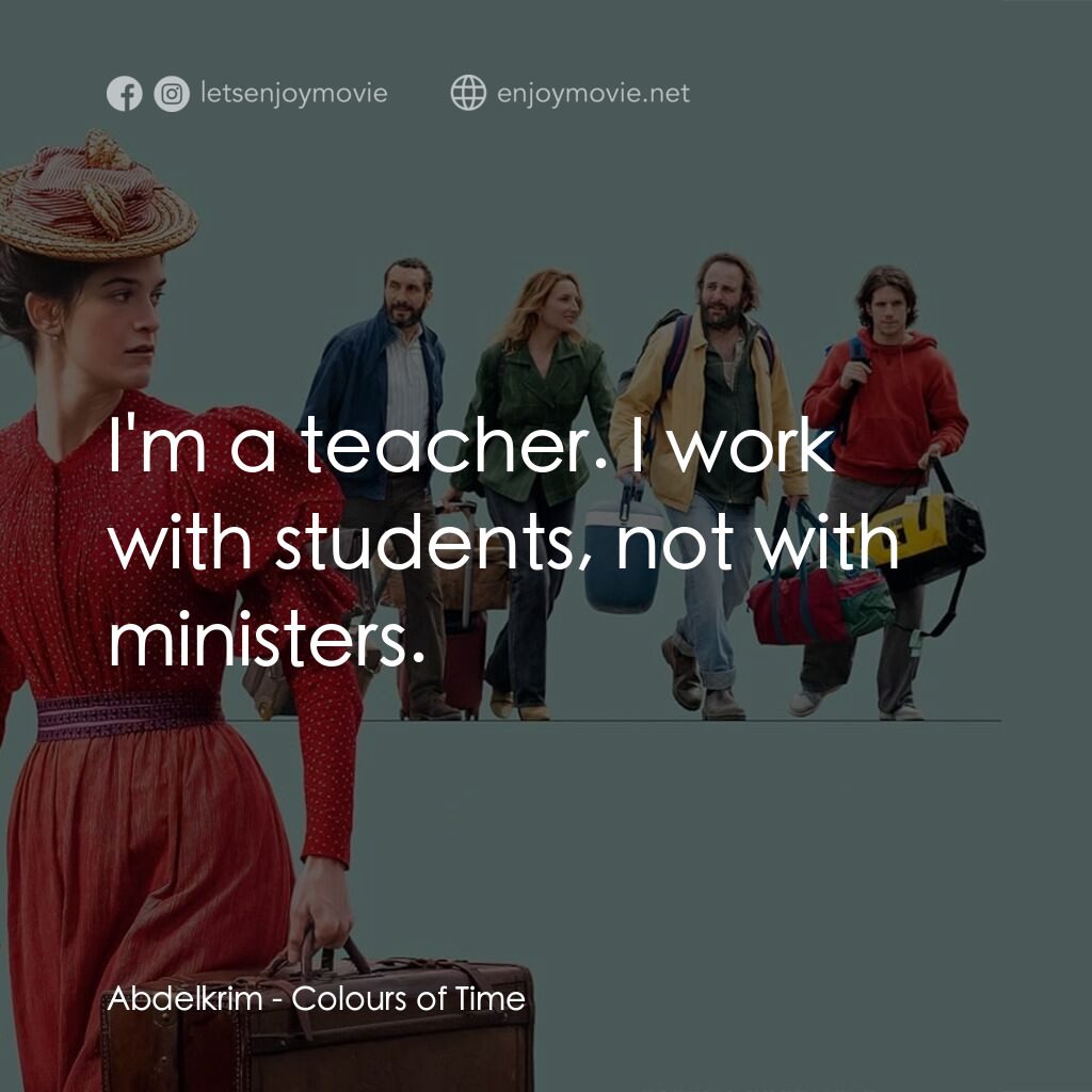《塑造未來》經典台詞：Abdelkrim:  I'm a teacher. I work with student ...