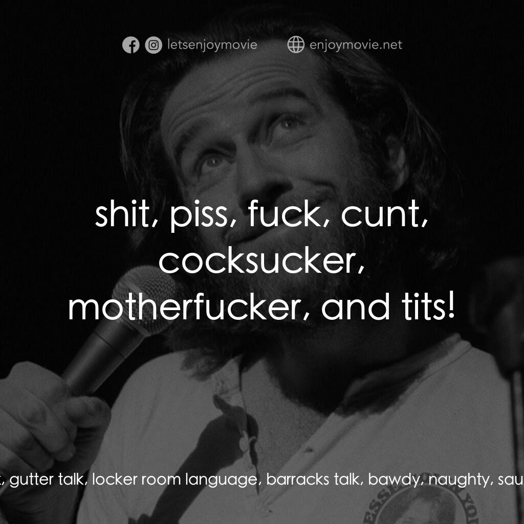 George Carlin: Again!電影對白：George Carlin:  Someone was quite interested in these words. They kept referring 