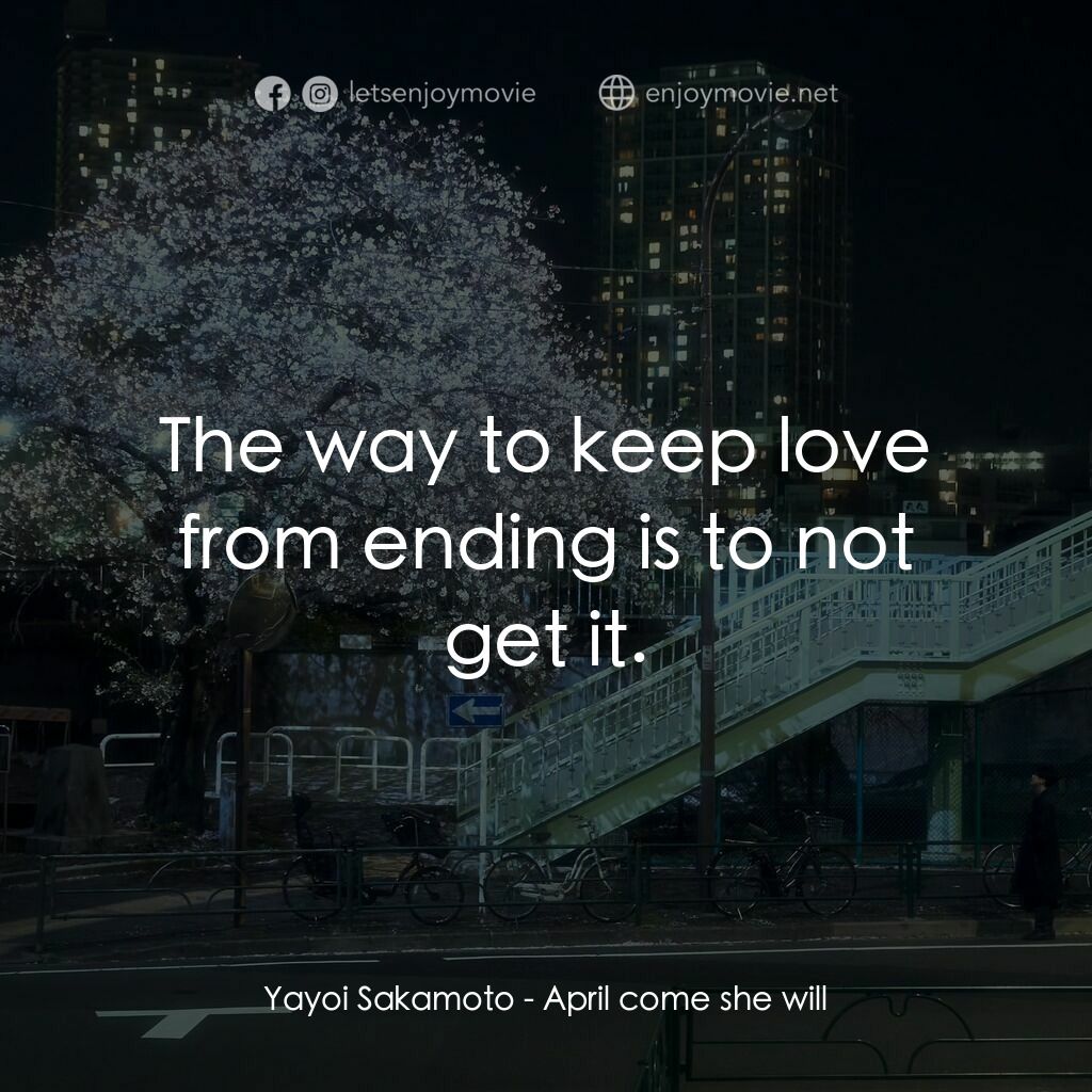 《四月，她將到來。》經典台詞：Yayoi Sakamoto:  The way to keep love from ending  ...