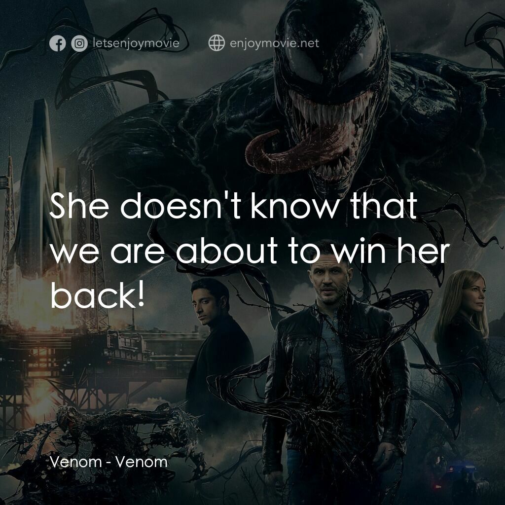 毒魔電影對白：Venom:  She doesn't know that we are about to win her back!