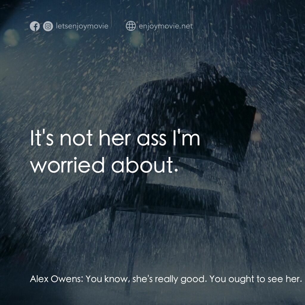 勁舞電影對白：Alex Owens:  You know, she's really good. You ought to see her. Frank Szabo:  Yea