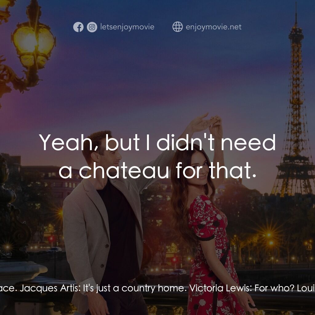 《Her Pen Pal》經典台詞：Victoria Lewis:  When you said chateau, I didn' ...