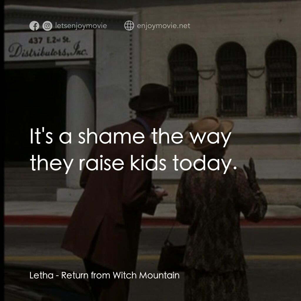 勇闖巫山電影對白：Letha:  It's a shame the way they raise kids today.