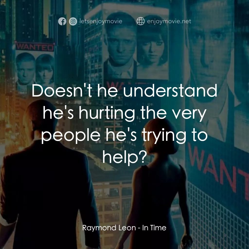 鐘點戰電影對白：Raymond Leon:  Doesn't he understand he's hurting the very people he's trying to 