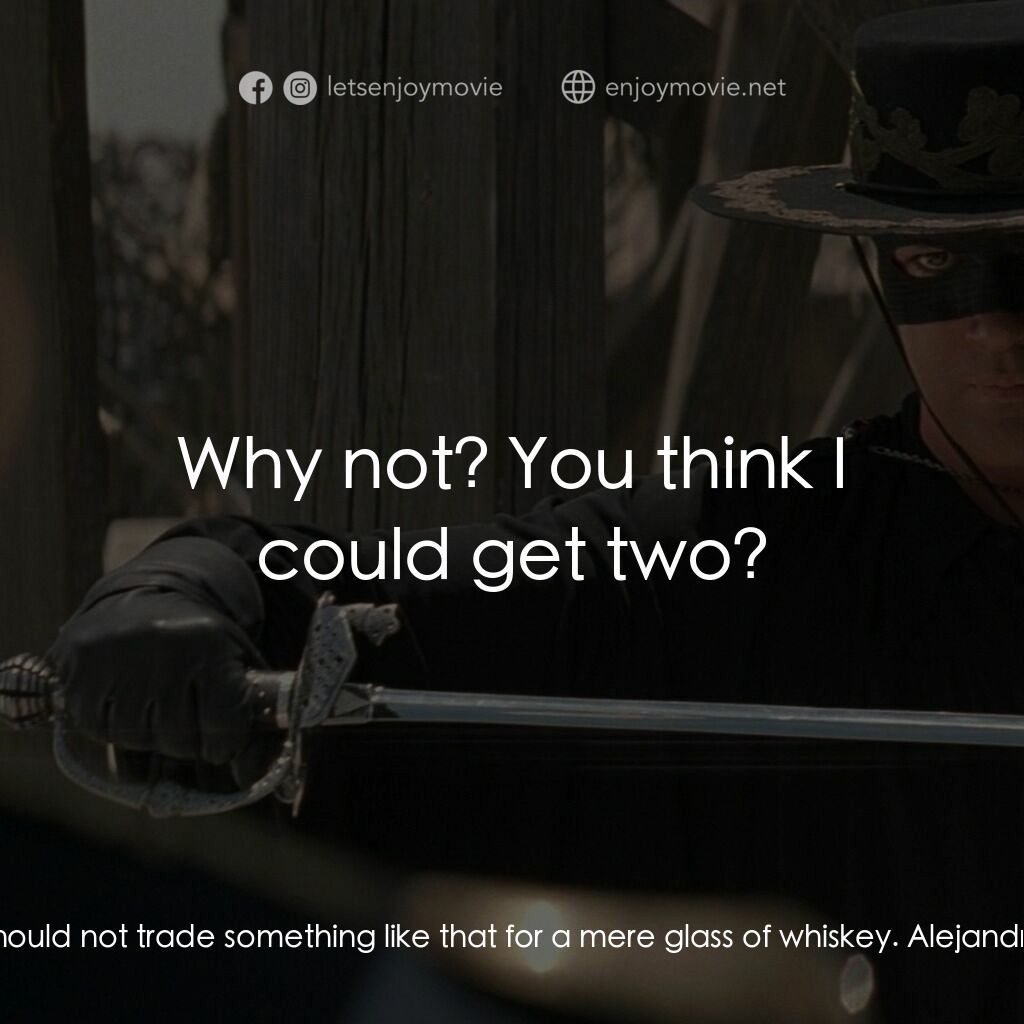黑俠梭羅電影對白：Don Diego de la Vega:  You should not trade something like that for a mere glass 
