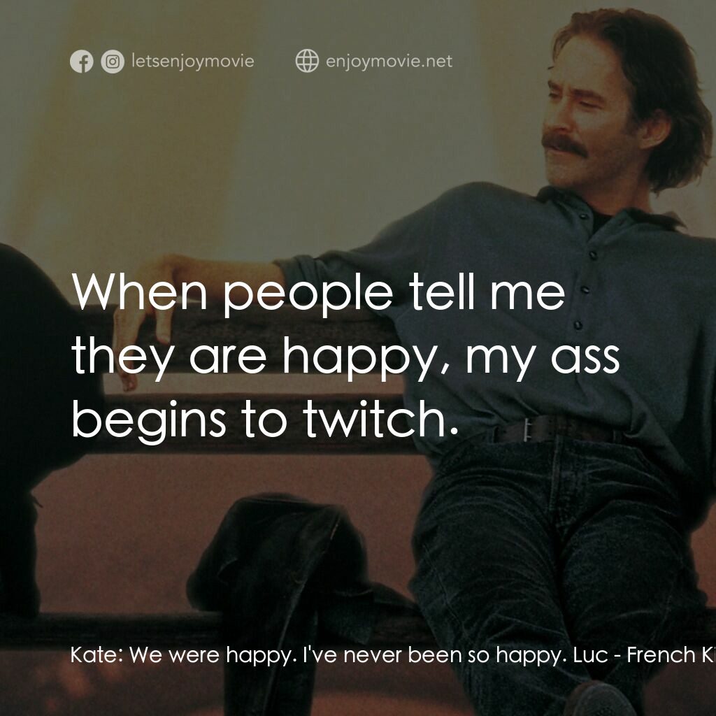 情定巴黎電影對白：Kate:  We were happy. I've never been so happy. Luc:  When people tell me they ar