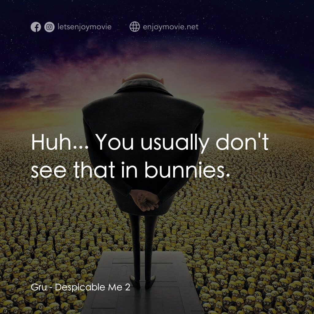 神偷奶爸 2電影對白：Gru:  Huh... You usually don't see that in bunnies.