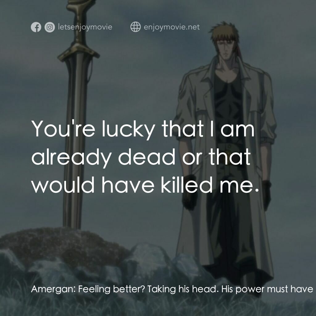 高地人：復仇之旅電影對白：Amergan:  Feeling better? Taking his head. His power must have really turned you 