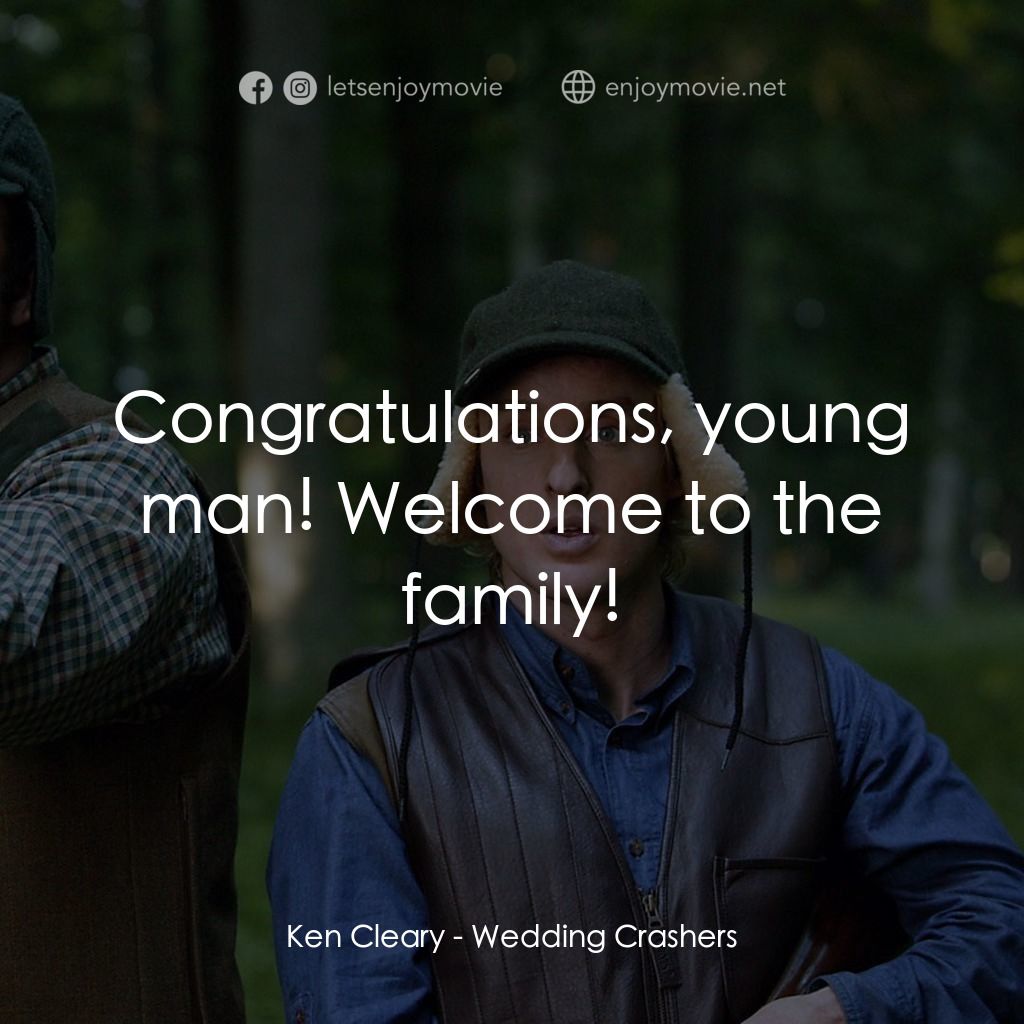 婚禮終結者電影對白：Ken Cleary: Congratulations, young man! Welcome to the family!