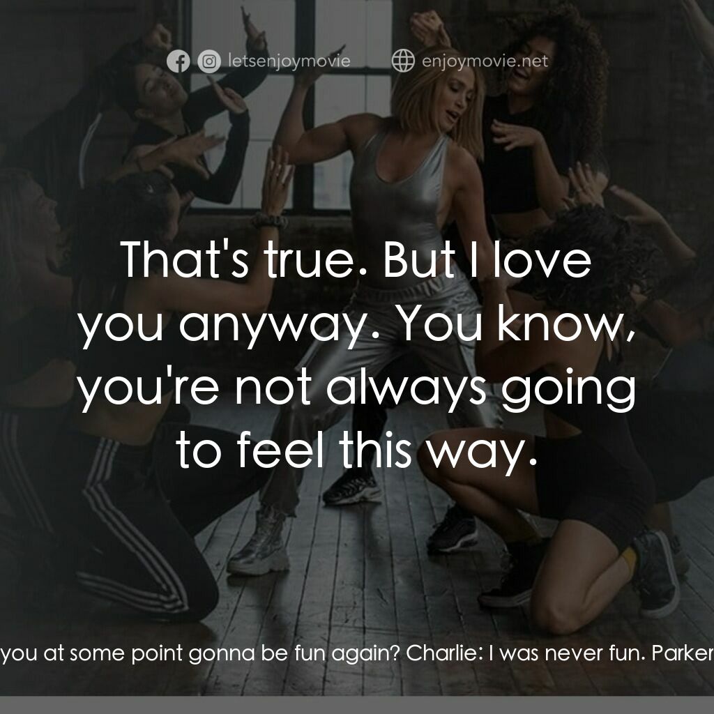 娶我吧！電影對白：Parker:  Are you at some point gonna be fun again? Charlie:  I was never fun. Par