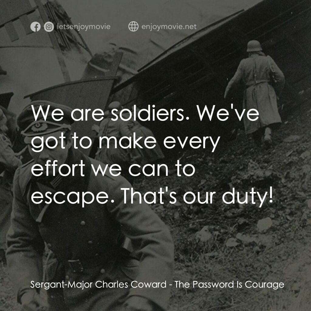 神通大兵電影對白：Sergant-Major Charles Coward:  We are soldiers. We've got to make every effort we