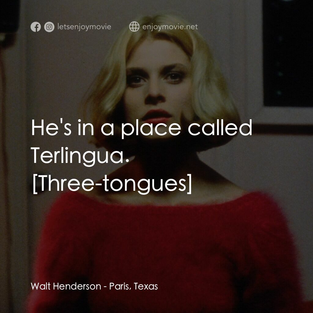 巴黎德州電影對白：Walt Henderson:  He's in a place called Terlingua. 