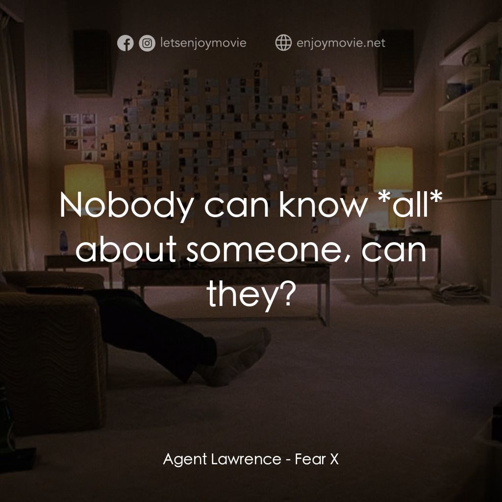《恐懼 X》經典台詞：Agent Lawrence: Nobody can know *all* about someon ...