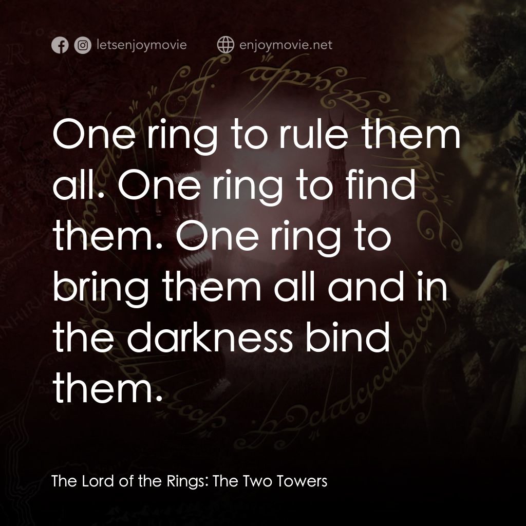 魔戒二部曲：雙城奇謀經典對白：One ring to rule them all. One ring to find them. One ring to bring them all and in the darkness bind