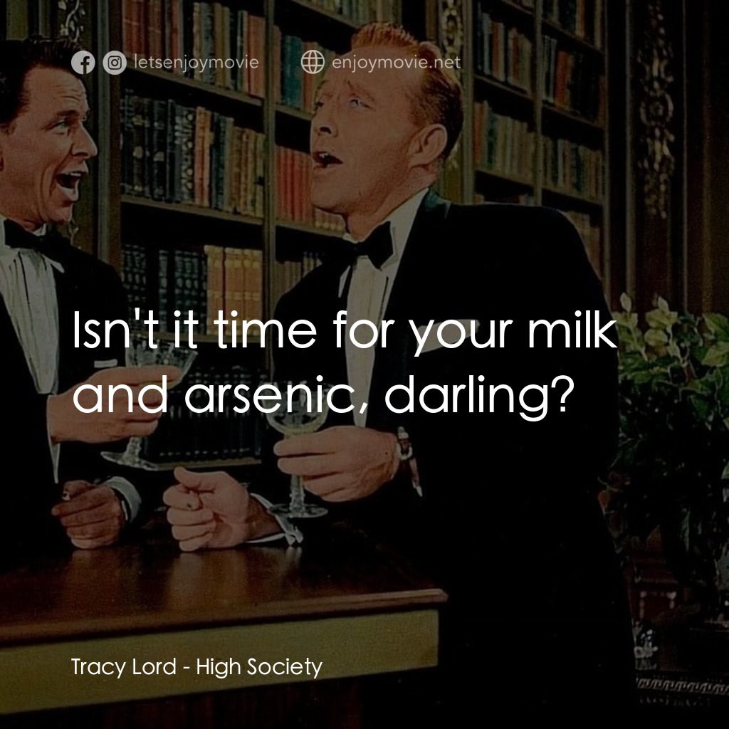 上流社會電影對白：Tracy Lord: Isn't it time for your milk and arsenic, darling?