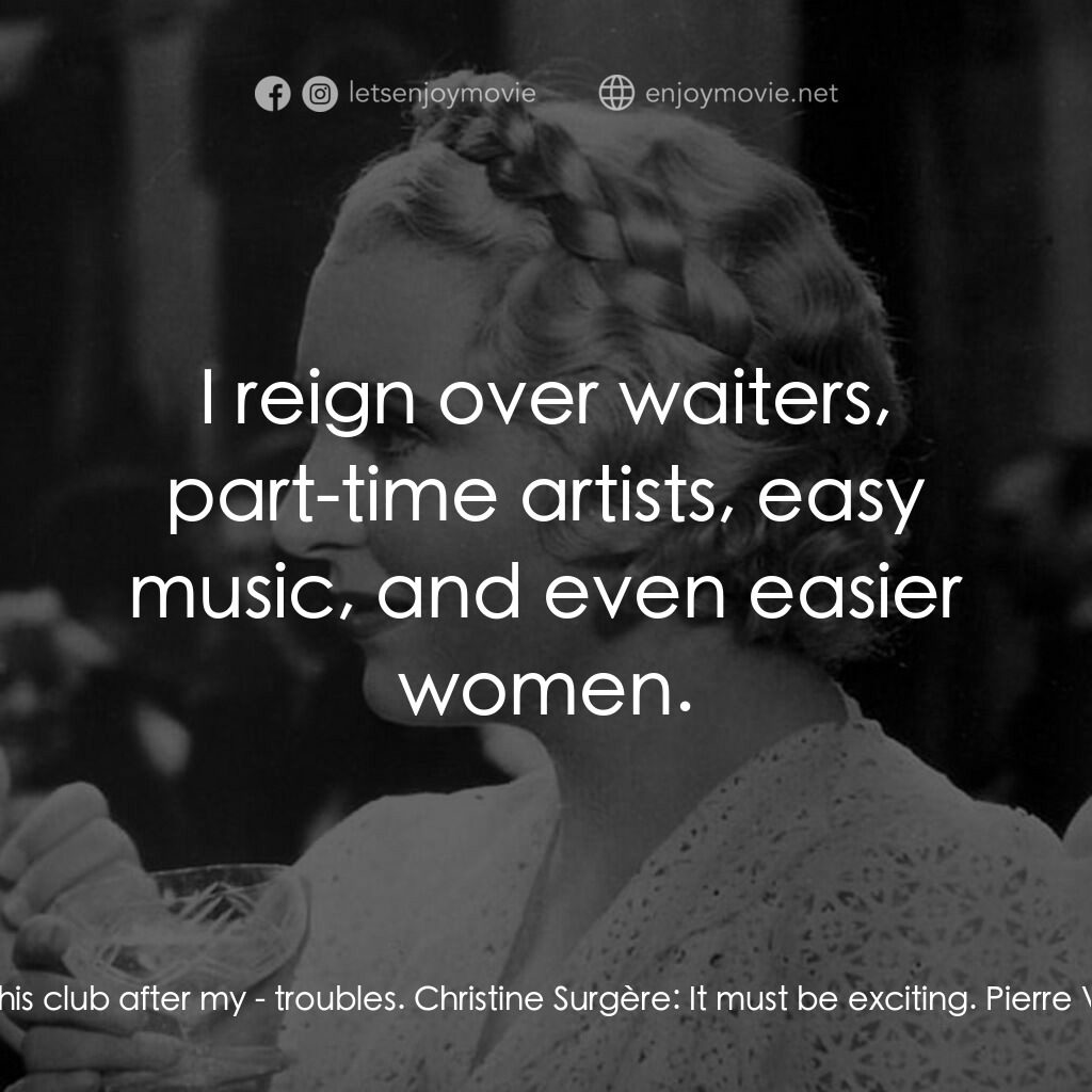 舞會請帖電影對白：Pierre Verdier, dit Jo:  I opened this club after my - troubles. Christine Surgèr