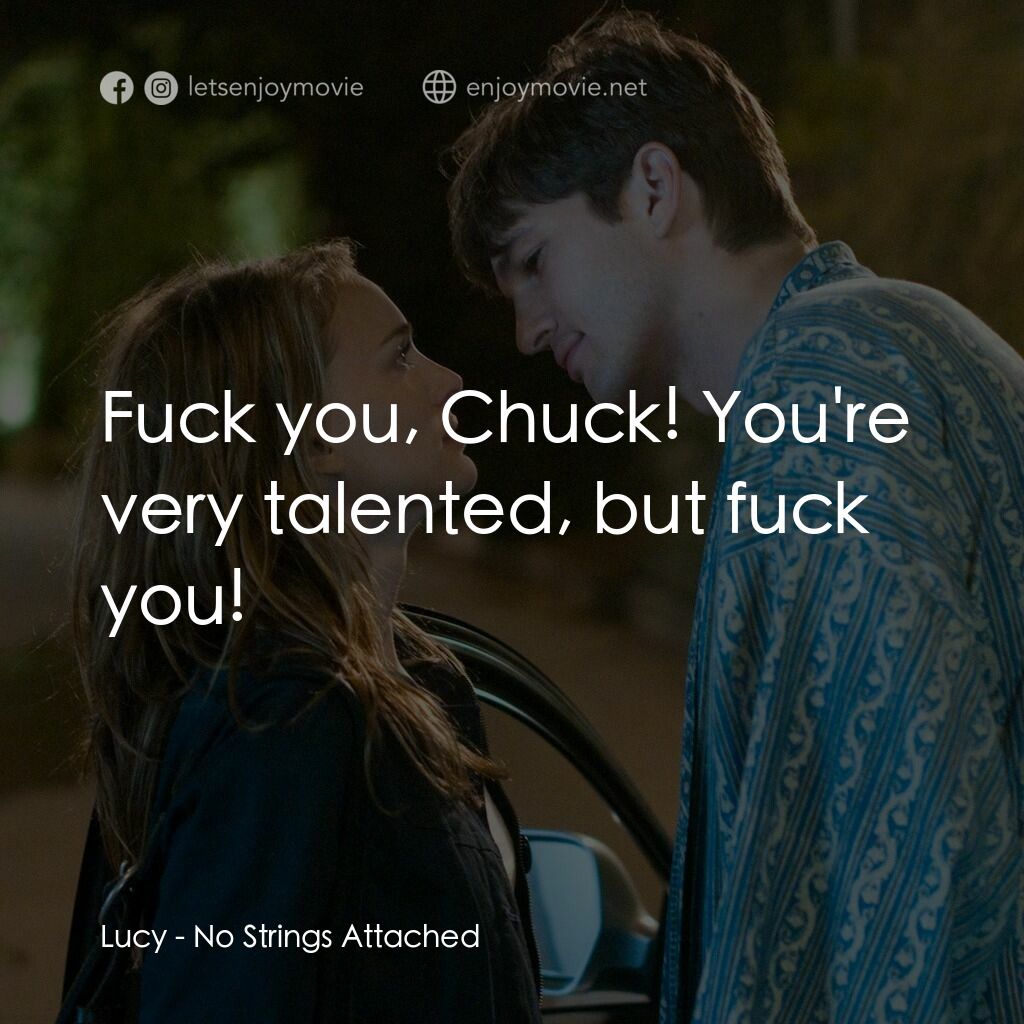 《飯飯之交》經典台詞：Lucy:  Fuck you, Chuck! You're very talented,  ...
