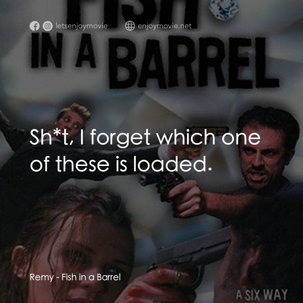 網中魚電影對白：Remy: Sh*t, I forget which one of these is loaded.