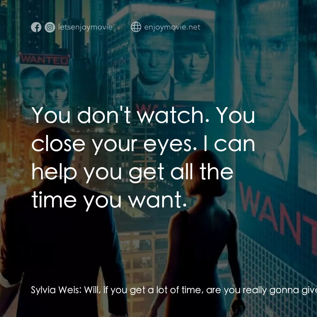 鐘點戰電影對白：Sylvia Weis:  Will, if you get a lot of time, are you really gonna give it away? 