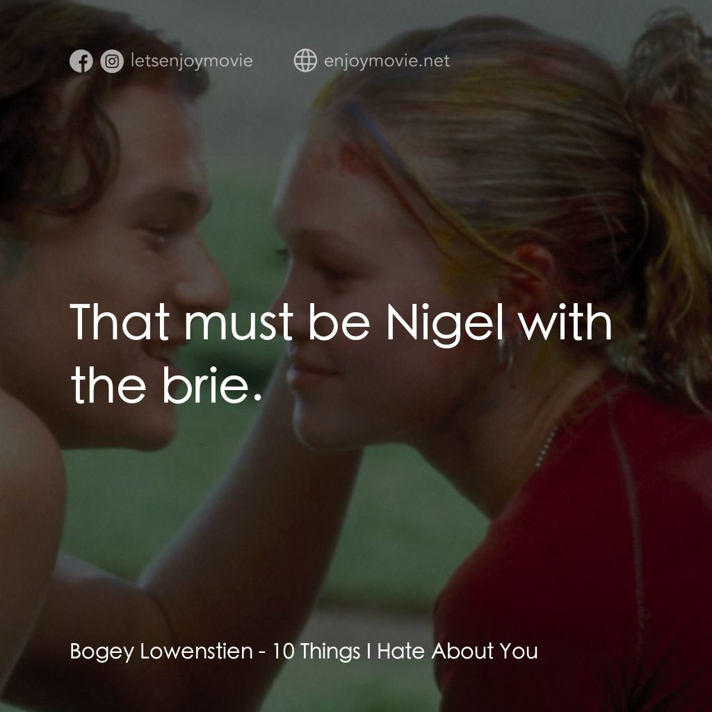 戀愛新世紀電影對白：Bogey Lowenstien: That must be Nigel with the brie.