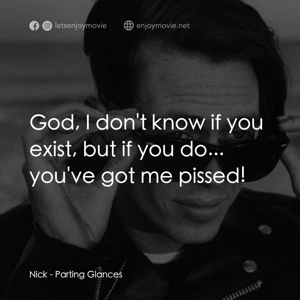 離别秋波電影對白：Nick:  God, I don't know if you exist, but if you do... you've got me pissed!
