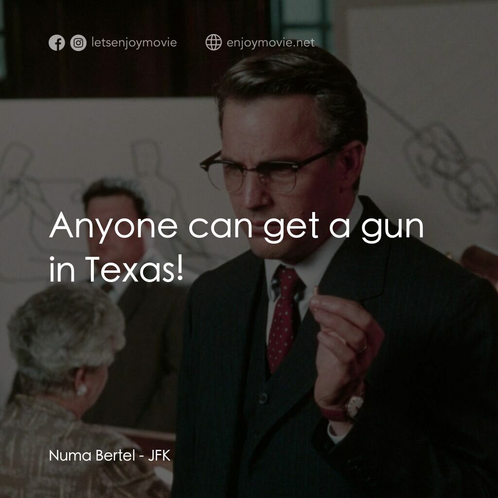 誰殺了甘迺迪電影對白：Numa Bertel:  Anyone can get a gun in Texas!