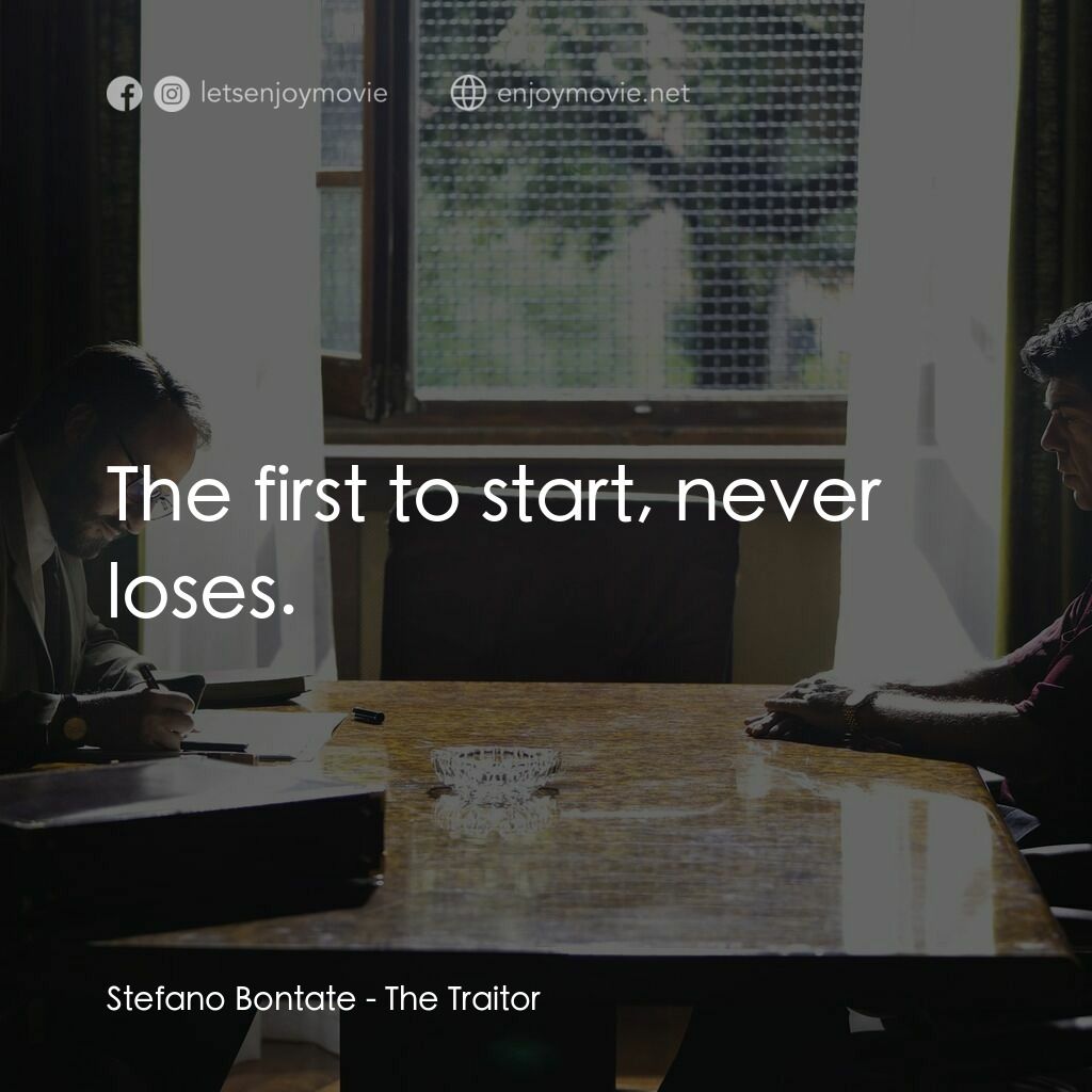 叛徒電影對白：Stefano Bontate:  The first to start, never loses.