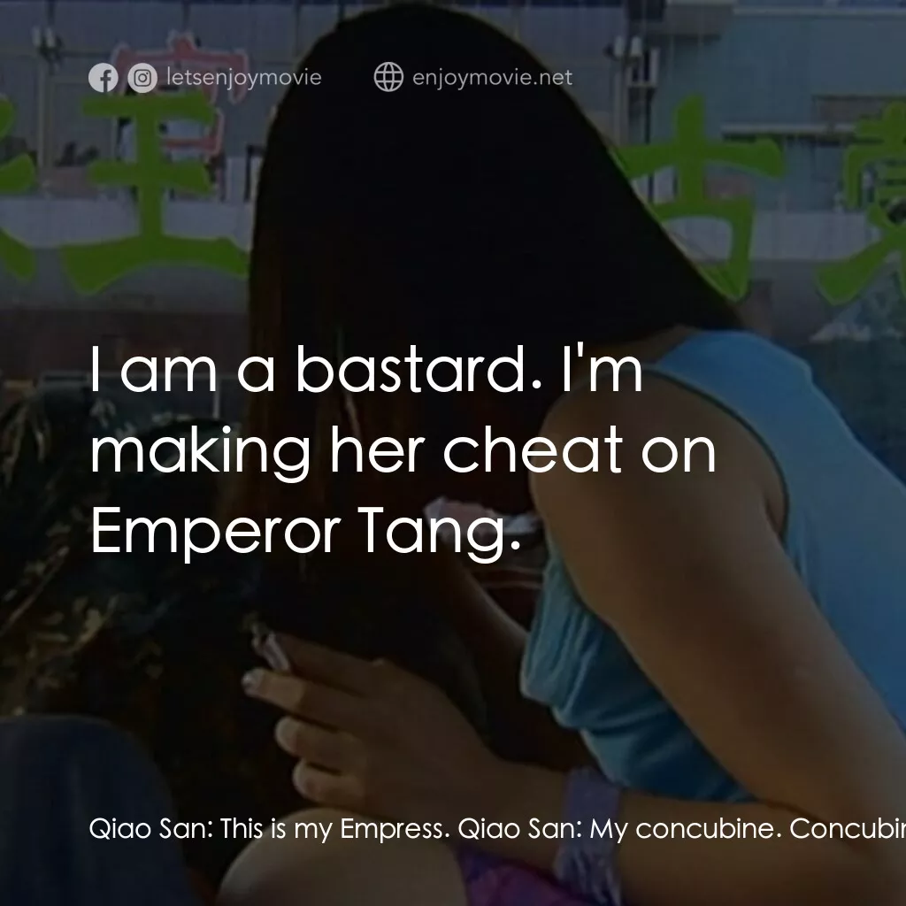 任逍遙電影對白：Qiao San:  This is my Empress. Qiao San:  My concubine. Concubine:  What? Qiao Sa