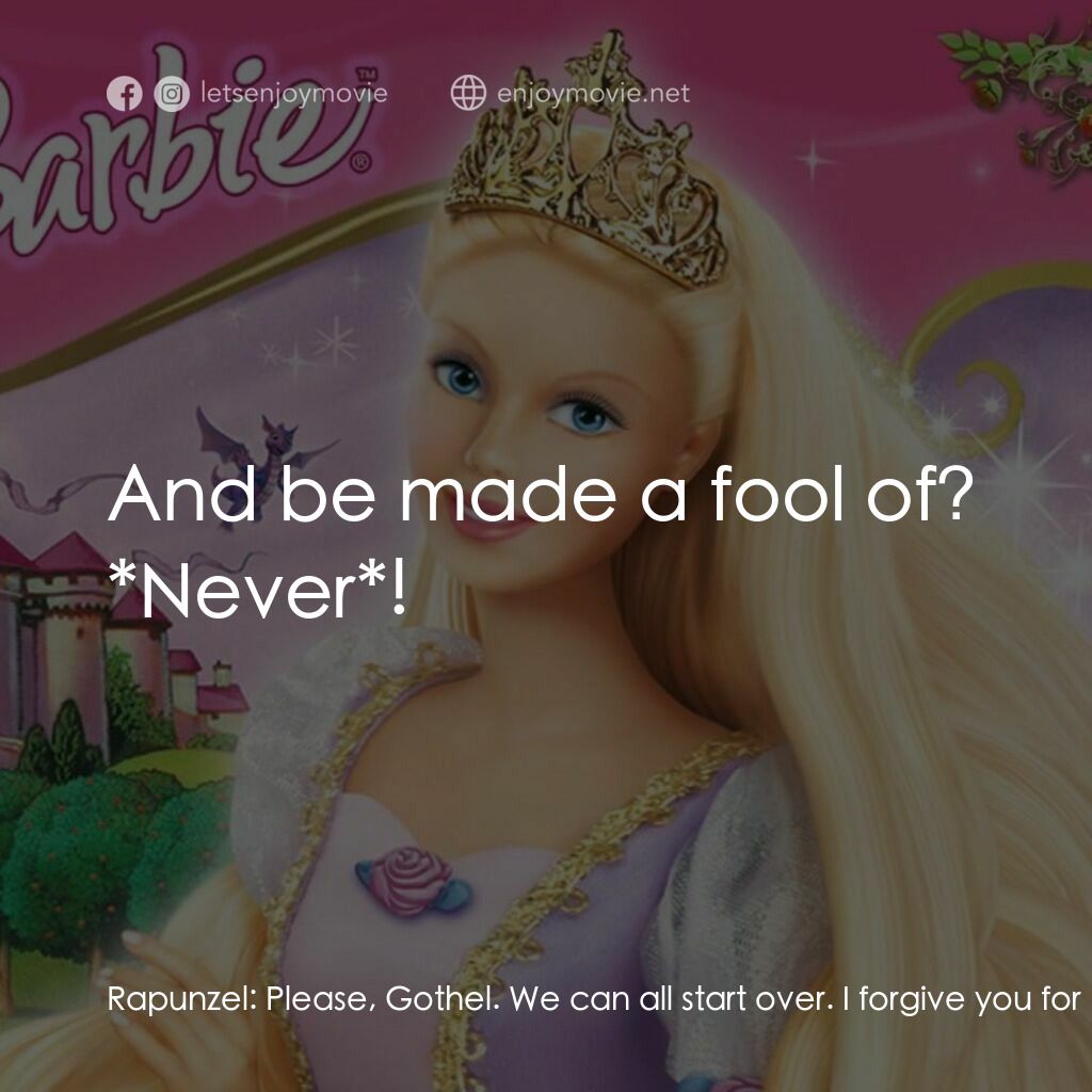 芭比之長髮公主電影對白：Rapunzel:  Please, Gothel. We can all start over. I forgive you for all those yea