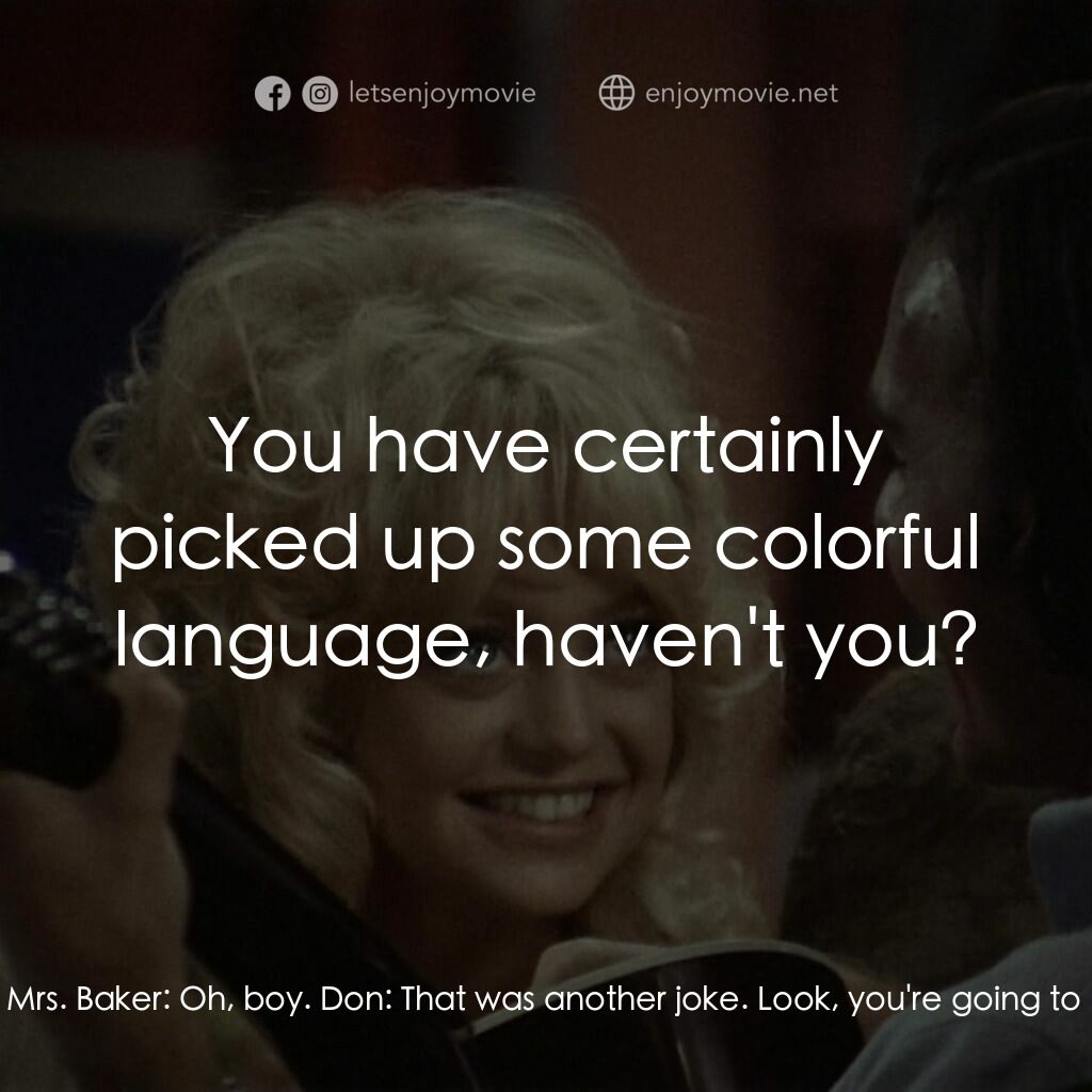 蝴蝶小姐電影對白：Mrs. Baker:  I suppose Linda Fletcher put this guitar idea into your head. Don:  