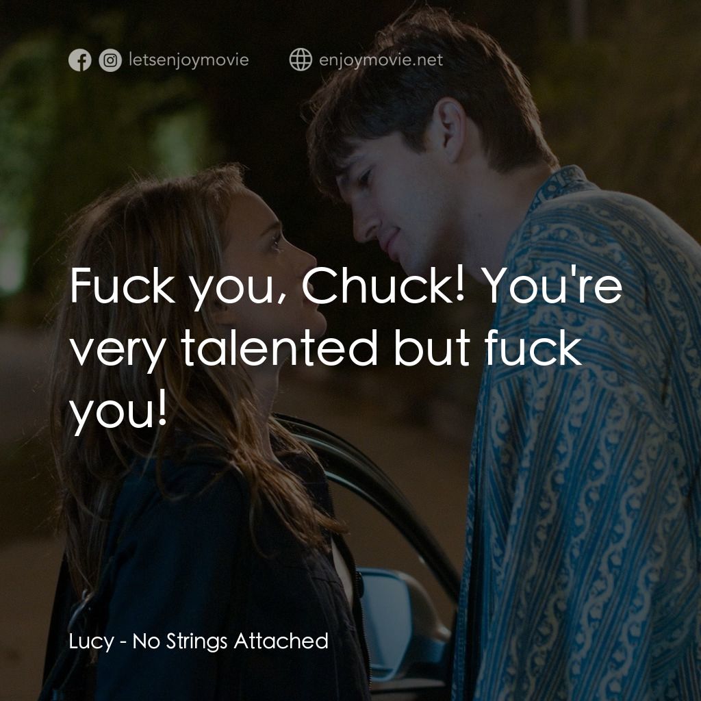 飯飯之交電影對白：Lucy: Fuck you, Chuck! You're very talented but fuck you!